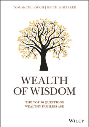 Wealth of wisdom - the top 50 questions wealthy families ask Ebook